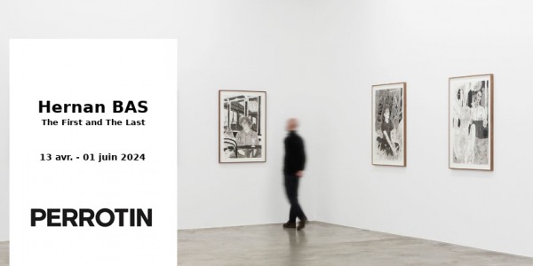 EXPO // HERNAN BAS - THE FIRST AND THE LAST // PERROTIN // PARIS