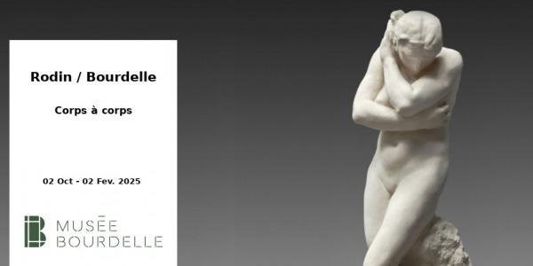 EXPO // RODIN / BOURDELLE - CORPS A CORPS // MUSEE BOURDELLE // PARIS 