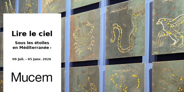 EXPO // LIRE LE CIEL  // MUCEM // MARSEILLE