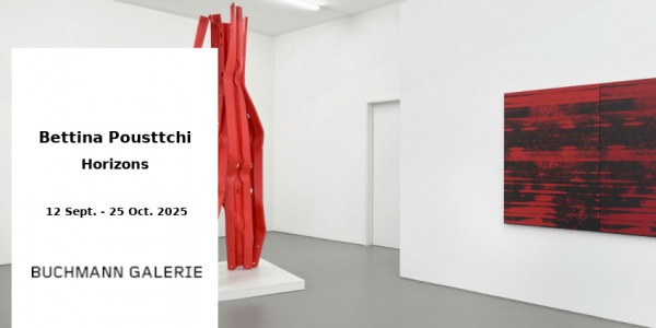 EXHIBITION // BETTINA POUSTTCHI - HORIZONS // BUCHMANN GALLERY // BERLIN