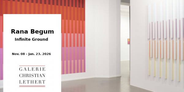 EXHIBITION // RANA BEGUM - INFINITE GROUND // GALERIE CHRISTIAN LETHERT // COLOGNE
