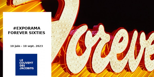 EXPO // FOREVER SIXTIES // COUVENT DES JACOBINS // RENNES